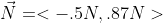 \vec{N}=<-.5N,.87N>